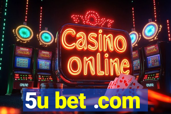 5u bet .com